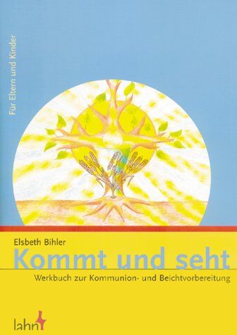 Elsbeth Bihler - Kommt und seht: Werkbuch zur Kommunion- und Beichtvorbereitung für Eltern und Kinder - Preis vom 11.10.2026 03:10:56 h