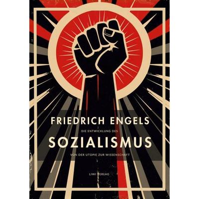 Friedrich Engels: Die Entwicklung des Sozialismus von der Utopie zur Wissenschaft. Vollständige Neuausgabe, Taschenbuch von Friedrich Engels, Liwi