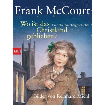 Wo ist das Christkind geblieben?, Taschenbuch von Frank McCourt, btb, 978-3-442-73968-4