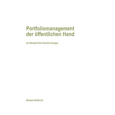 Portfoliomanagement der öffentlichen Hand, Taschenbuch von Michael Wüthrich, BoD – Books on Demand, 978-3-7528-8725-9
