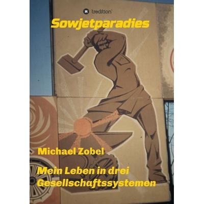 Sowjetparadies, Taschenbuch von Michael Zobel, Tredition, 978-3-7345-2683-1