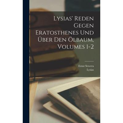 Lysias' Reden Gegen Eratosthenes Und Über Den Ölbaum, Volumes 1-2, Gebundene Ausgabe von Lysias,Ernst Sewera, Legare Street Press, 978-1-01-805896-2