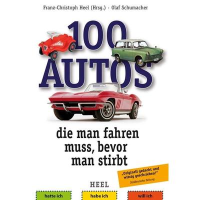 100 Autos, die man fahren muss, bevor man stirbt, Taschenbuch von , Heel, 978-3-95843-780-7