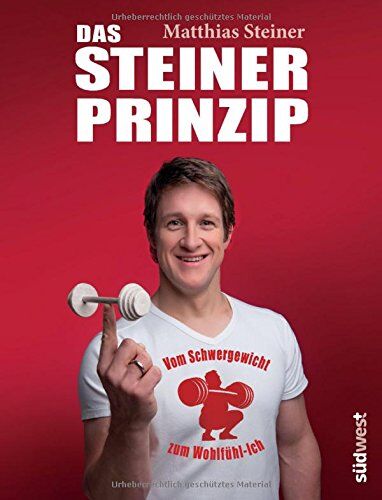 Matthias Steiner - Das Steiner Prinzip: Vom Schwergewicht zum Wohlfühl-Ich - Preis vom 07.10.2026 11:45:10 h