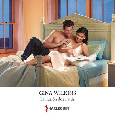 La ilusión de su vida - Gina Wilkins, Audio, 9791370003869