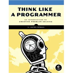 Think Like a Programmer, Fachbücher von V. Anton Spraul
