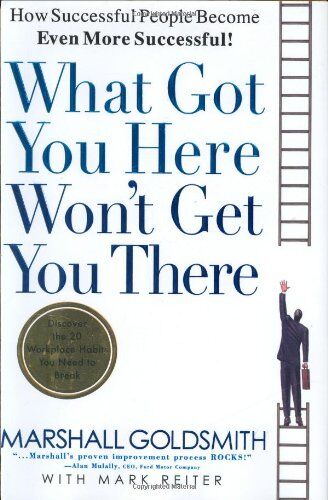 Marshall Goldsmith - What Got You Here Won't Get You There: How Successful People Become Even More Successful - Preis vom 09.10.2026 07:28:09 h