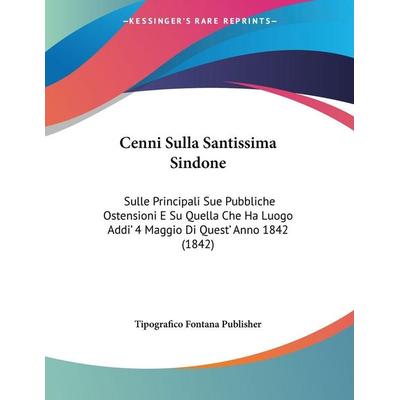 Cenni Sulla Santissima Sindone, Taschenbuch von Tipografico Fontana Publisher, Kessinger Publishing, LLC, 978-1-160-33763-2