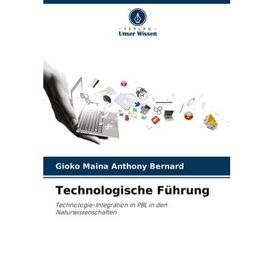 Technologische Führung, Taschenbuch von Gioko Maina Anthony Bernard, Verlag Unser Wissen, 978-620-8-41123-7