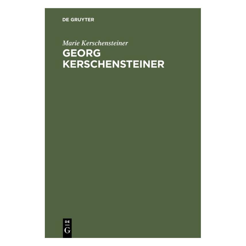 De Gruyter Kerschensteiner:Georg Kerschensteiner (Deutsch, Hardcover, Marie Kerschensteiner) (67827389)