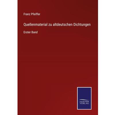 Quellenmaterial zu altdeutschen Dichtungen, Gebundene Ausgabe von Franz Pfeiffer, BoD - Books on Demand, 978-3-7525-2895-4