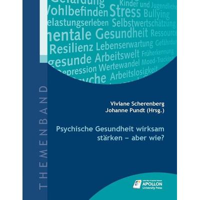 Psychische Gesundheit wirksam stärken - aber wie?, Gebundene Ausgabe von , Apollon University Press, 978-3-943001-51-8