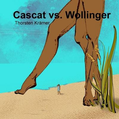 Cascat Vs. Wollinger, Taschenbuch von Thorsten Krämer, Literatur Quickie, 978-3-949512-42-1