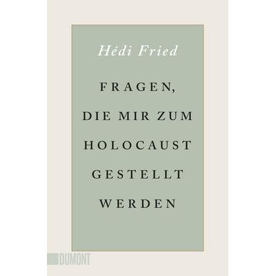 Fragen, die mir zum Holocaust gestellt werden, Taschenbuch von Hédi Fried, DuMont Buchverlag