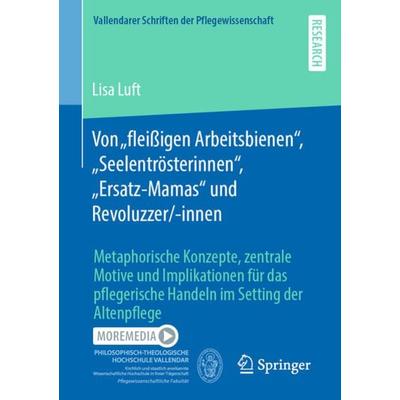 Von „fleißigen Arbeitsbienen“, „Seelentrösterinnen“, „Ersatz-Mamas“ und Revoluzzer/-innen, Taschenbuch von Lisa Luft, Springer Fachmedien Wiesbaden