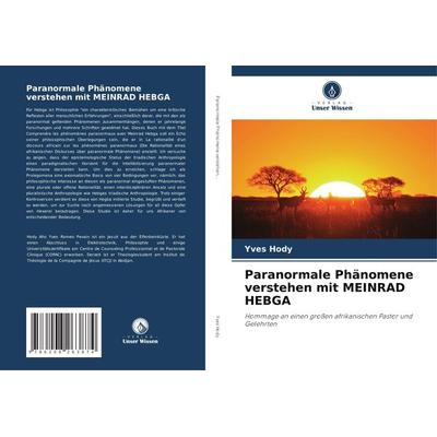 Paranormale Phänomene verstehen mit MEINRAD HEBGA, Taschenbuch von Yves Hody, Verlag Unser Wissen, 978-620-8-26387-4