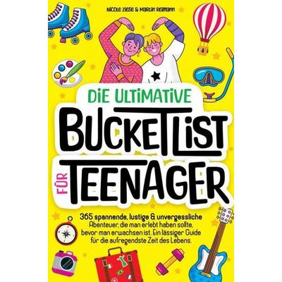 Die ultimative Bucketlist für Teenager, Taschenbuch von Nicole Ziese, Epic Teen Edition, 978-94-037-1750-0