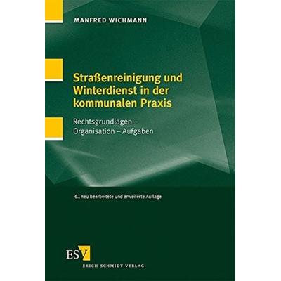 Straßenreinigung und Winterdienst in der kommunalen Praxis, Gebundene Ausgabe von Manfred Wichmann, Schmidt, Erich Verlag, 978-3-503-11641-6