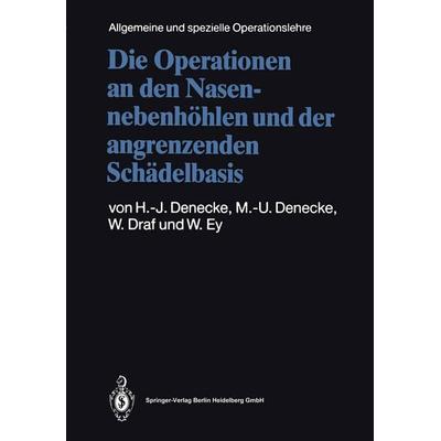 Die Operationen an den Nasennebenhöhlen und der angrenzenden Schädelbasis, Taschenbuch von Hans-Joachim Denecke,Maria-Ursula Denecke,Wolfgang