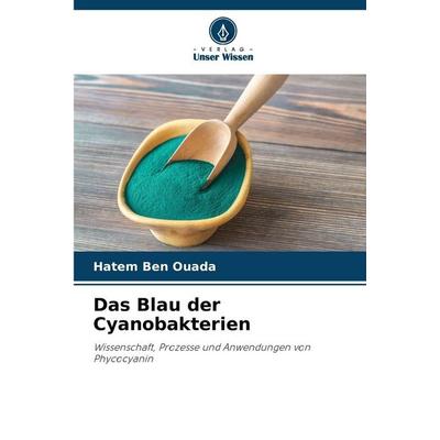 Das Blau der Cyanobakterien, Taschenbuch von Hatem Ben Ouada, Verlag Unser Wissen, 978-620-9-77785-1