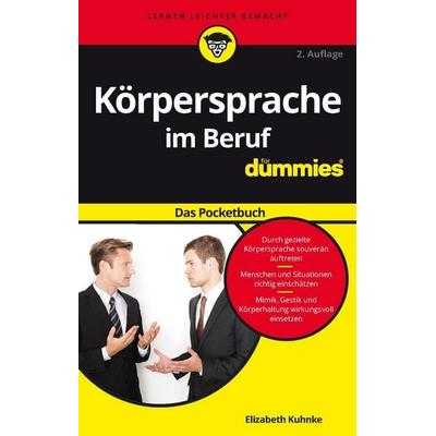 Körpersprache im Beruf für Dummies Das Pocketbuch, Taschenbuch von Elizabeth Kuhnke, Wiley-VCH, 978-3-527-71264-9