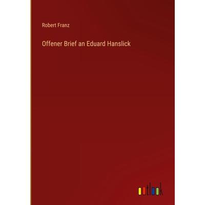 Offener Brief an Eduard Hanslick, Gebundene Ausgabe von Robert Franz, Outlook, 978-3-368-21235-3