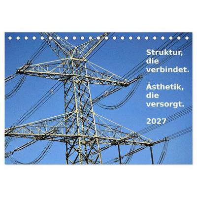 Struktur, die verbindet. Ästhetik, die versorgt. (Tischkalender 2027 DIN A5 quer), CALVENDO Monatskalender