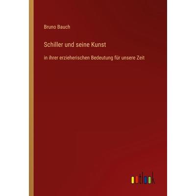 Schiller und seine Kunst, Taschenbuch von Bruno Bauch, Outlook, 978-3-368-42800-6