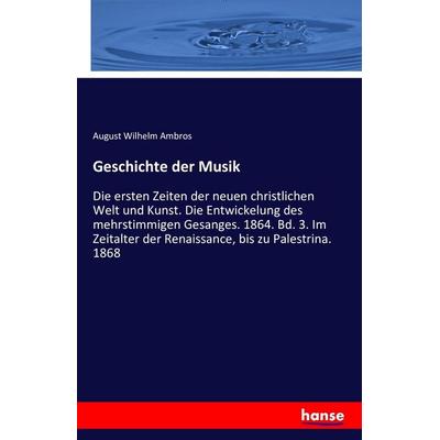 Geschichte der Musik, Taschenbuch von August Wilhelm Ambros, Hansebooks, 978-3-7428-6590-8