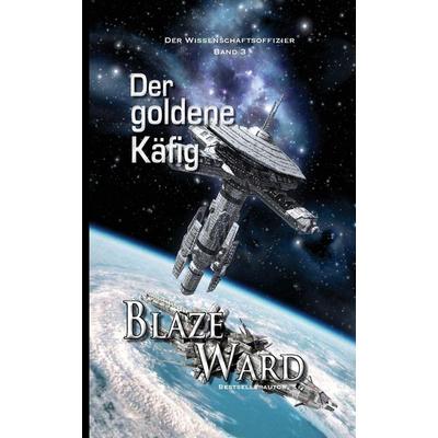Der goldene Käfig, Taschenbuch von Blaze Ward, Knotted Road Press Incorporated, 978-1-64470-193-5