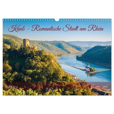 Kaub - Romantische Stadt am Rhein (Wandkalender 2027 DIN A3 quer), CALVENDO Monatskalender
