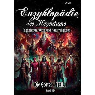 Enzyklopädie des Hexentums / Enzyklopädie des Hexentums - Die Götter - TEIL I - Band 19, Taschenbuch von Frater Lysir, Epubli, 978-3-7598-4954-0