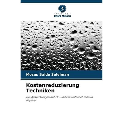 Kostenreduzierung Techniken, Taschenbuch von Moses Baidu Suleiman, Verlag Unser Wissen, 978-620-8-84025-9