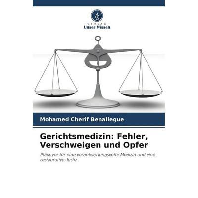Gerichtsmedizin: Fehler, Verschweigen und Opfer, Taschenbuch von Mohamed Cherif Benallegue, Verlag Unser Wissen
