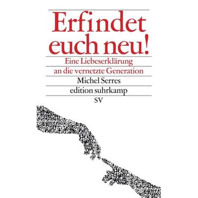 Erfindet euch neu!, Taschenbuch von Michel Serres, Suhrkamp, 978-3-518-07117-5