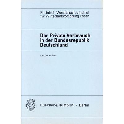 Der Private Verbrauch in der Bundesrepublik Deutschland., Taschenbuch von Rainer Rau, Duncker & Humblot, 978-3-428-02457-5