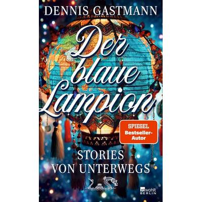 Der blaue Lampion, Gebundene Ausgabe von Dennis Gastmann, Rowohlt Berlin, 978-3-7371-0210-0