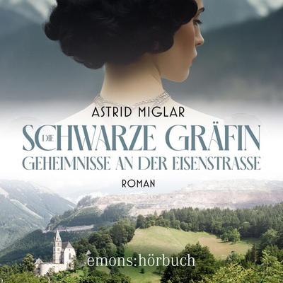 Die Schwarze Gräfin. Geheimnisse an der Eisenstraße - Astrid Miglar, Audio, 9783740827663