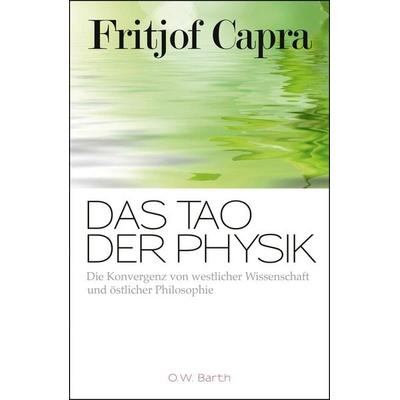 Das Tao der Physik, Taschenbuch von Fritjof Capra, O.W. Barth, 978-3-426-29207-5