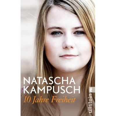 10 Jahre Freiheit, Taschenbuch von Natascha Kampusch, Ullstein Taschenbuch, 978-3-548-37728-5