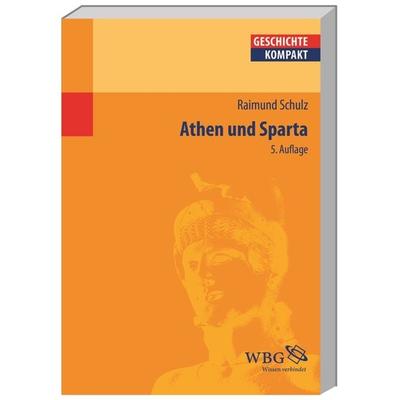 Athen und Sparta, Taschenbuch von Raimund Schulz, Wbg Academic in Herder, 978-3-534-26678-4