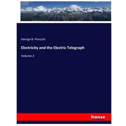 Electricity and the Electric Telegraph, Fachbücher von George B Prescott