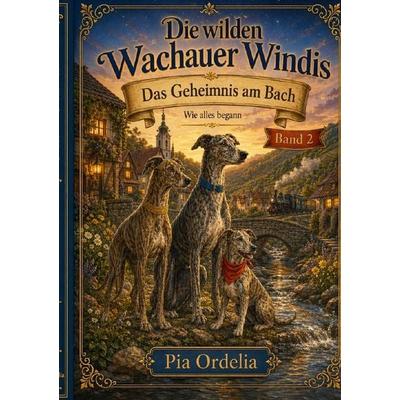 Die Wilden Wachauer Windis / Das Geheimnis am Bach Band 2, Taschenbuch von Johann Prem, Epubli, 978-3-565-23211-6