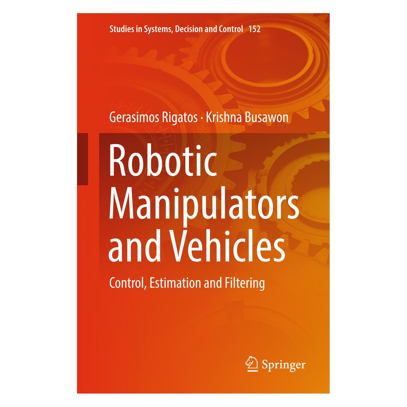 Springer Rigatos:Robotic Manipulators and Vehicl (Englisch, Hardcover, Gerasimos Rigatos, Krishna Busawon) (9783319778501)