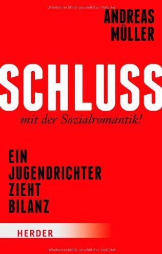 Andreas Müller - Schluss mit der Sozialromantik!: Ein Jugendrichter zieht Bilanz - Preis vom 10.10.2026 11:48:34 h