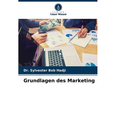 Grundlagen des Marketing, Taschenbuch von Sylvester Bob Hadji, Verlag Unser Wissen, 978-620-7-98960-7
