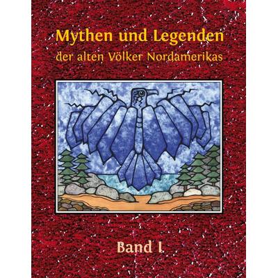 Mythen und Legenden der alten Völker Nordamerikas, Gebundene Ausgabe von Wolfgang Buddrus, BoD – Books on Demand, 978-3-7519-9001-1
