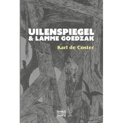 de Coster, K: Uilenspiegel und Lamme Goedzak, Gebundene Ausgabe von Karl de Coster, Severus Verlag, 978-3-95801-527-2