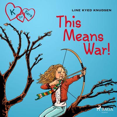 K for Kara 6 - This Means War! - Line Kyed Knudsen, Audio, 9788728010228