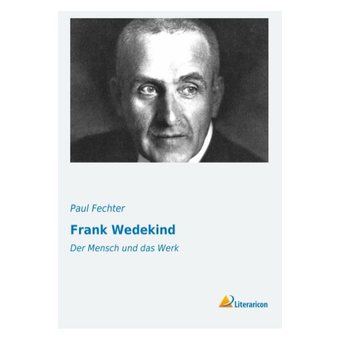 Literaricon Frank Wedekind (Deutsch, Softcover, Paul Fechter) (8380892)